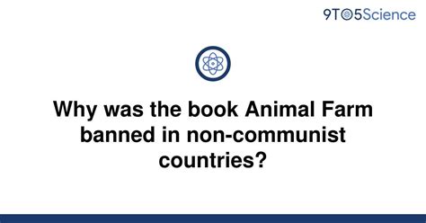 Uncovering the Controversy: Why Animal Farm was Banned in America